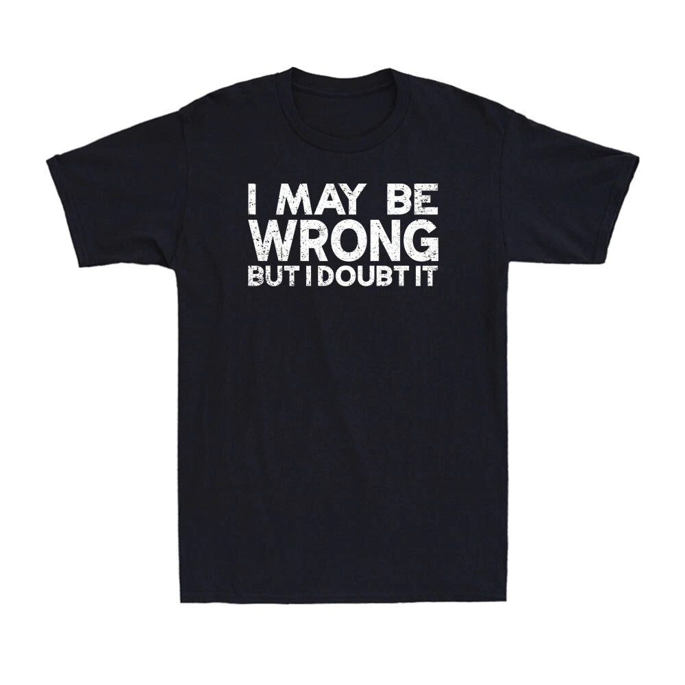 I May Be Wrong But I Doubt It Funny Sarcastic Saying Men's Short Sleeve T-Shirt