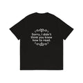 Funny Sarcastic T-Shirt Black Cotton Unisex Sorry I Didn't Think You Knew Quote