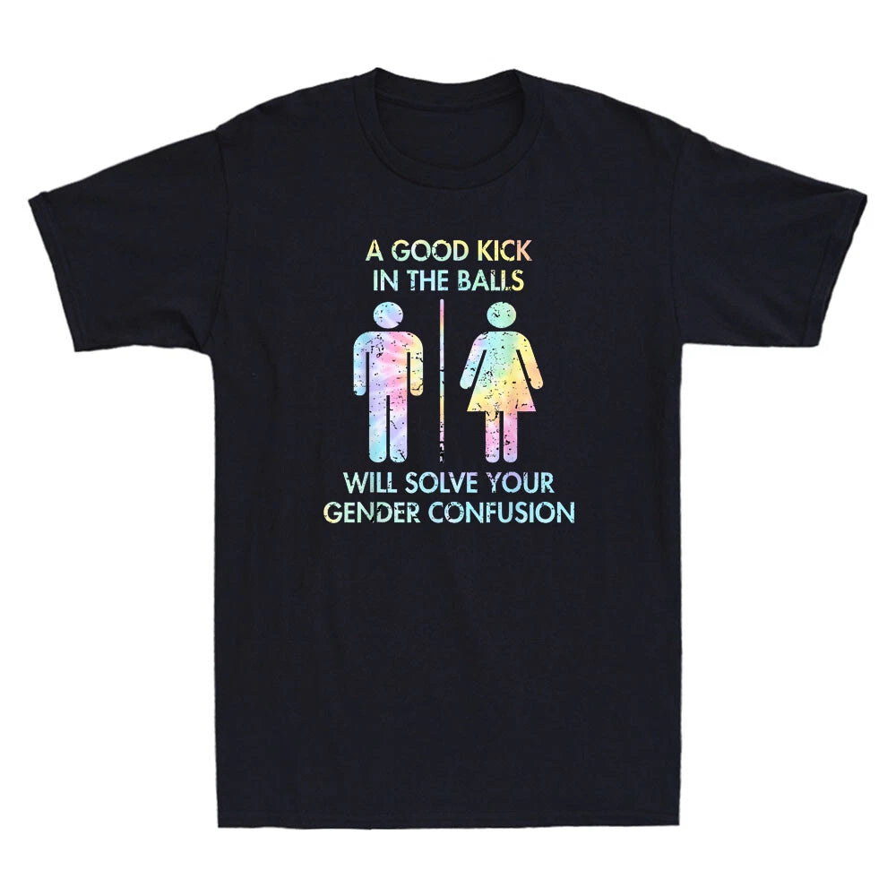 A Good Kick In The Balls Will Solve Your Gender Confusion Tie Dye Retro T-Shirt