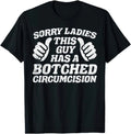 This Guy Has A Botched Circumcision Funny Cringe Meme Graphic Unisex T Shirt