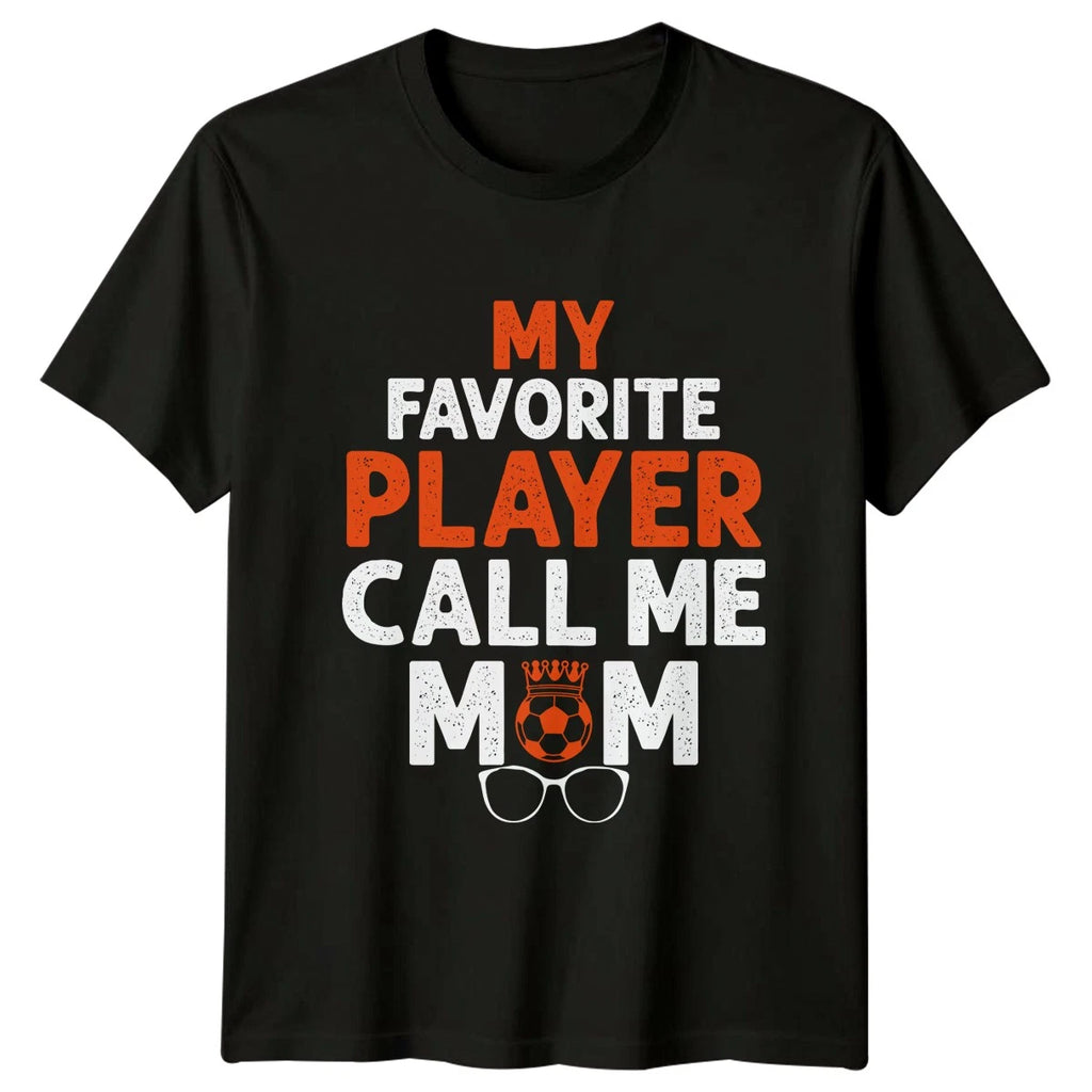 My Favorite Player Call Me Womens T-Shirt Soccer Mom Football Mothers Day Gift