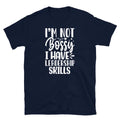 I’m Not Bossy I Have Leadership Skills Sarcastic Short-Sleeve Unisex T-Shirt