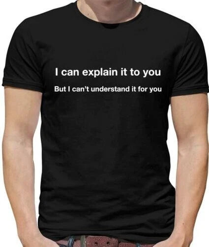 I Can Explain It To You Mens T-Shirt - Sarcasm - Sarcastic - Humour - Witty