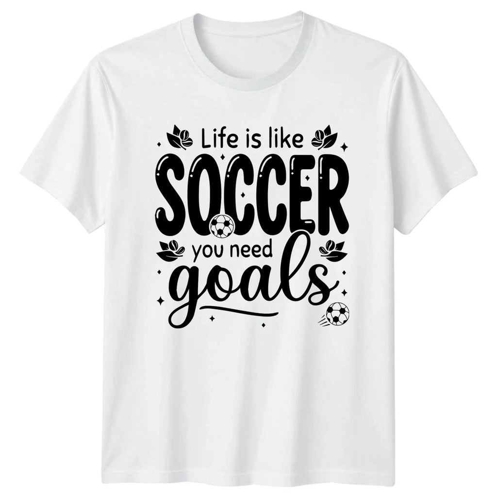 Life Is Like Soccer You T-Shirt Motivational Soccer Gift For Him And Her