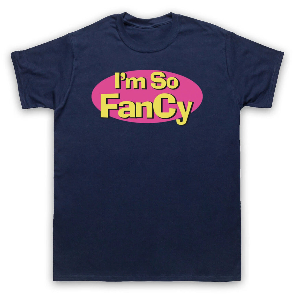 I'M SO FANCY FUNNY SLOGAN COMEDY CUTE COOL MENS & WOMENS T-SHIRT