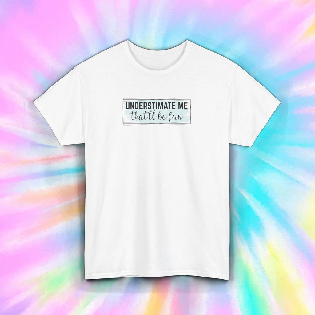 Underestimate Me That’ll Be Fun Confident Trendy Aesthetic Shirt S-5XL