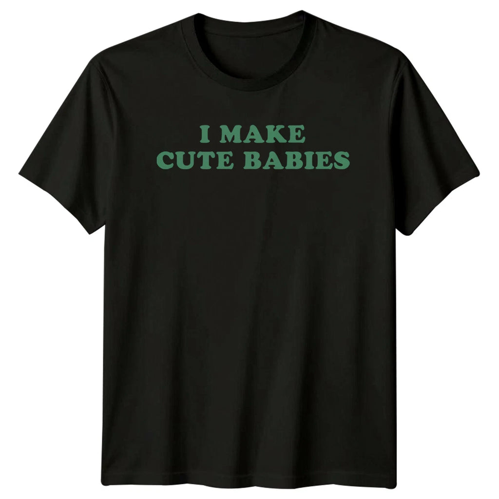 I Make Cute Babies Funny New Parent T-Shirt, Fathers Day Gift