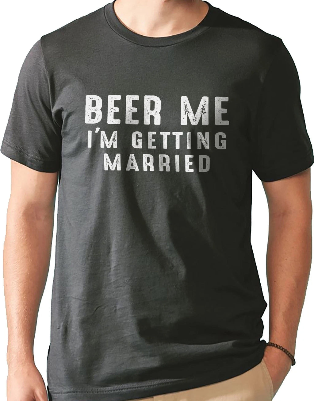 Beer Me I'm Getting Married, Funny Shirt for Men, Novelty Sarcastic Tshirt