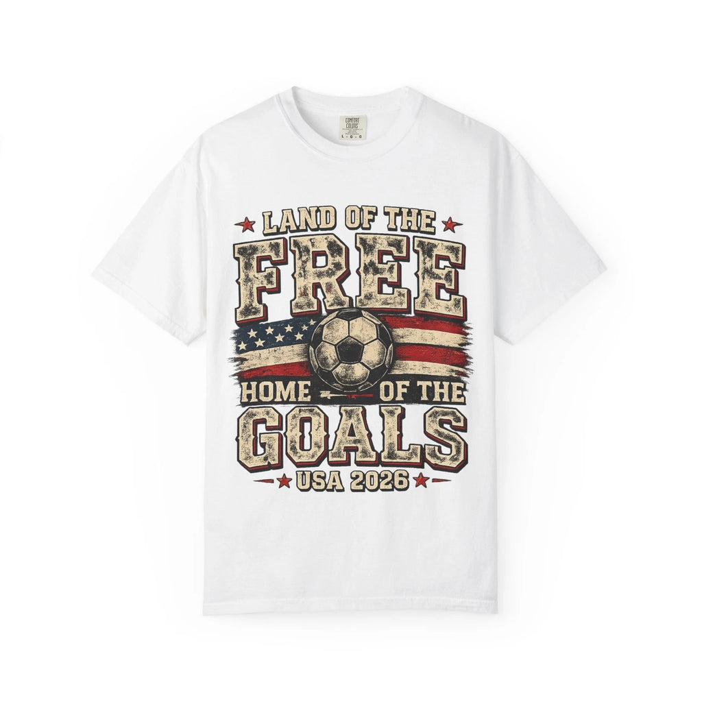 Land of the Free Home of the Goals Soccer T-Shirt | USA 2026