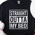 Straight outta my bed shirt, Straight outta shirt, trendy shirt, funny shirt