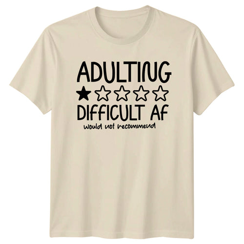 Adulting Difficult Af Would Not Recommend Funny Quote T-Shirt