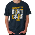 Don't Care Mode Funny Lazy Attitude Mood Womens or Mens Crewneck T Shirt Tee