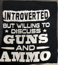 Irish Peach Design Tshirt " Introverted but willing to discuss guns and ammo" XL