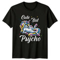 Cute But Psycho Womens T-Shirt Unicorn Fantasy Birthday Gift For Her