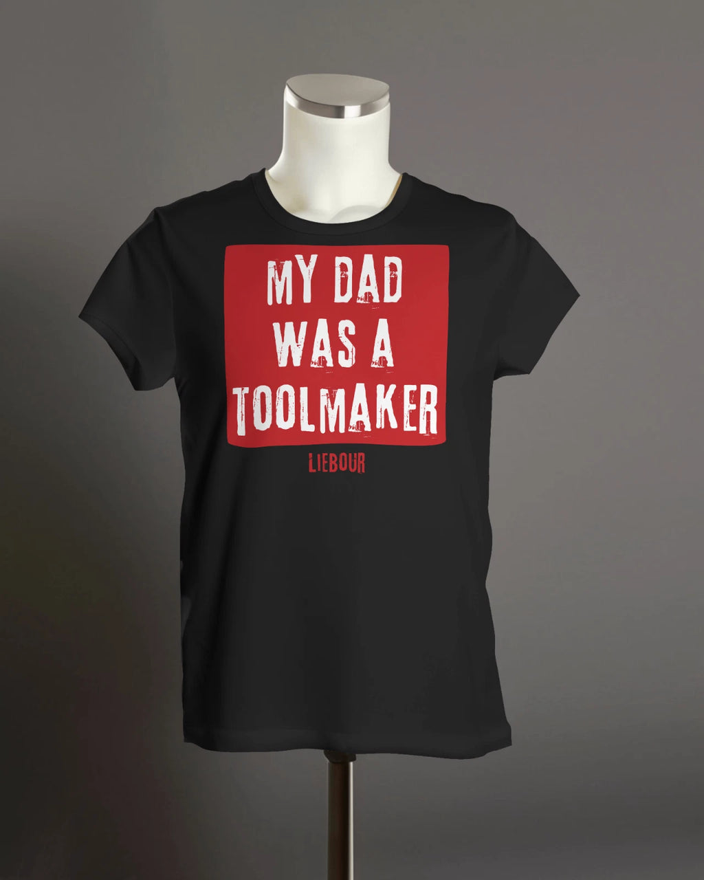 MY DAD WAS A TOOLMAKER T Shirt | Keir Starmer | Labour Party | Organic Unisex