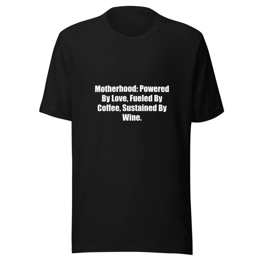 Motherhood Powered By Love Fueled By Coffee Sustained By Wine Funny T-Shirt