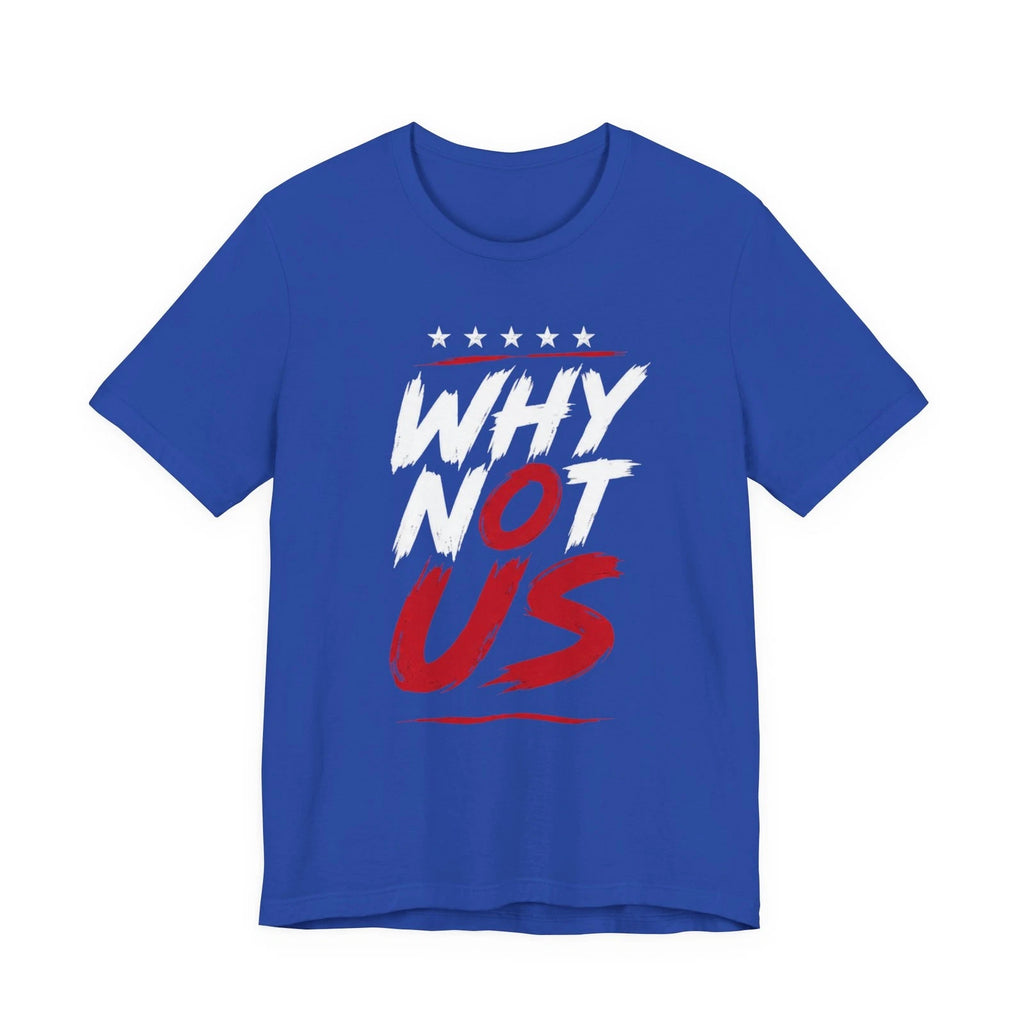 USA Soccer Fan T-Shirt Why Not US World Cup 2026 Patriotic Unisex Tee