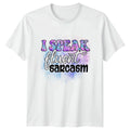 I Speak Fluent Sarcasm Womens T-Shirt Sarcastic Quotes Humor Birthday Gift