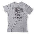 Mens Wine Shirt Trust Me You Can Dance Tee Funny Drinking Tee Wine Drinking Tee