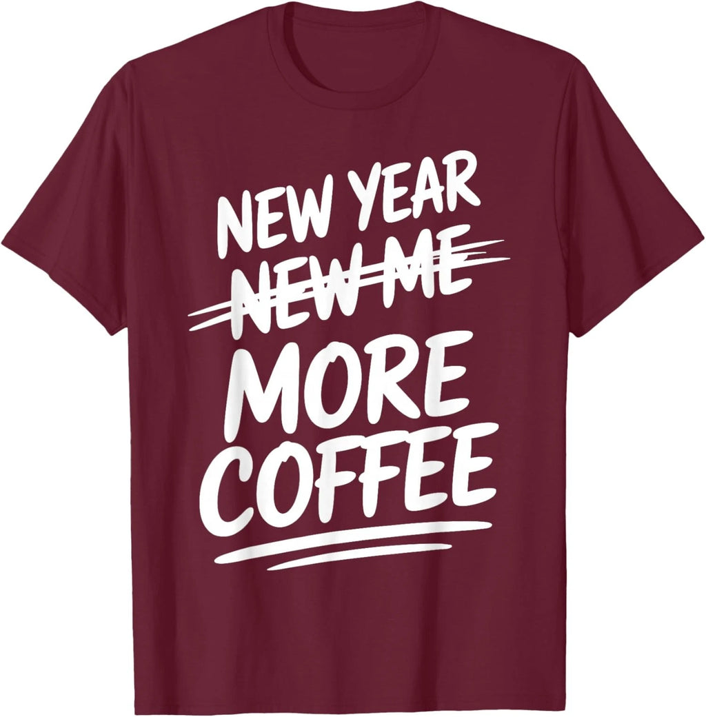 New Year More Coffee Funny Sarcastic Resolution Unisex T-Shirt