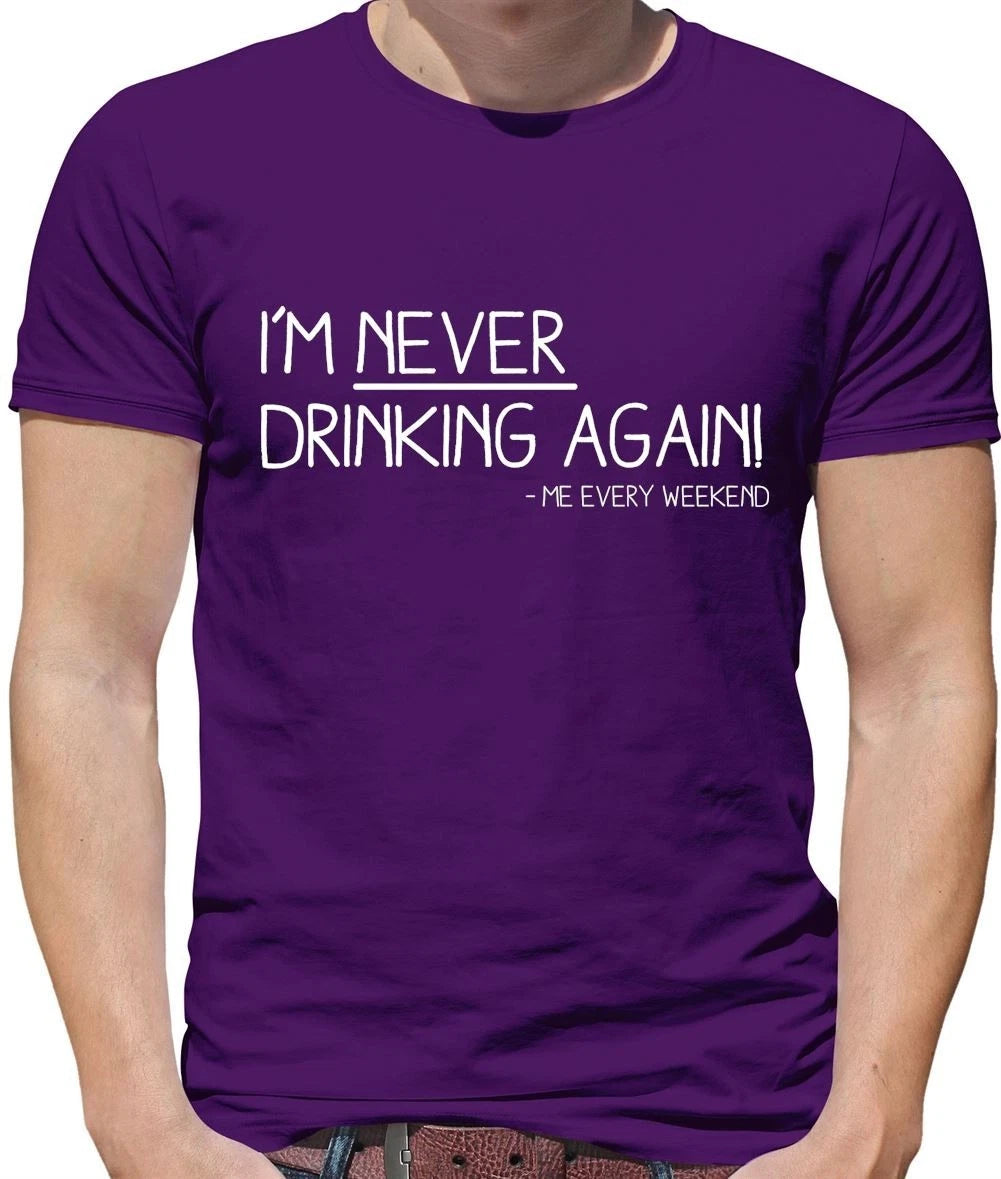 I'm Never Drinking Again - Mens T-Shirt - Funny Pub Wine Beer Gin Love