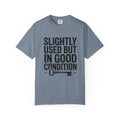 Slightly Used But In Good Condition T-Shirt, Funny Minimalist Graphic Tee
