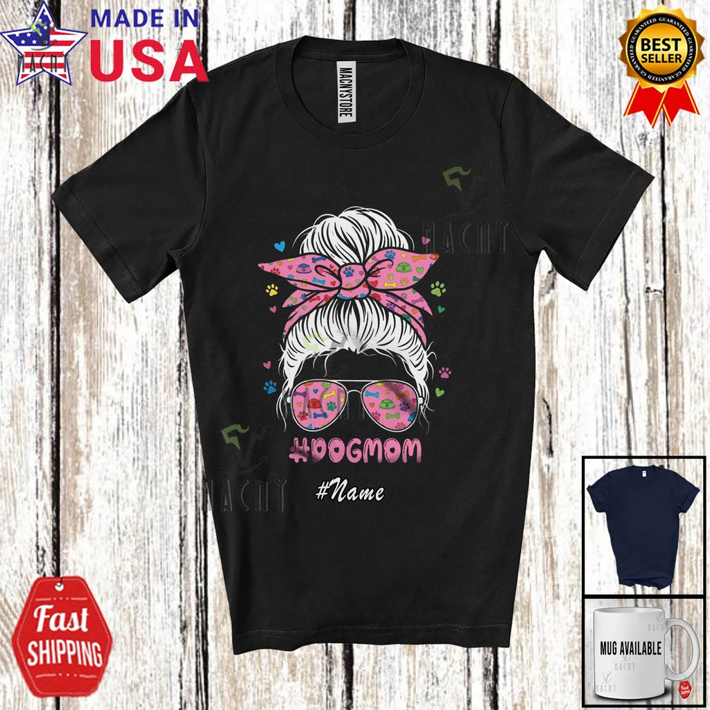 Custom Name Puppy Mom; Amazing Mother's Day Messy Bun Hair Dog Owner T-Shirt