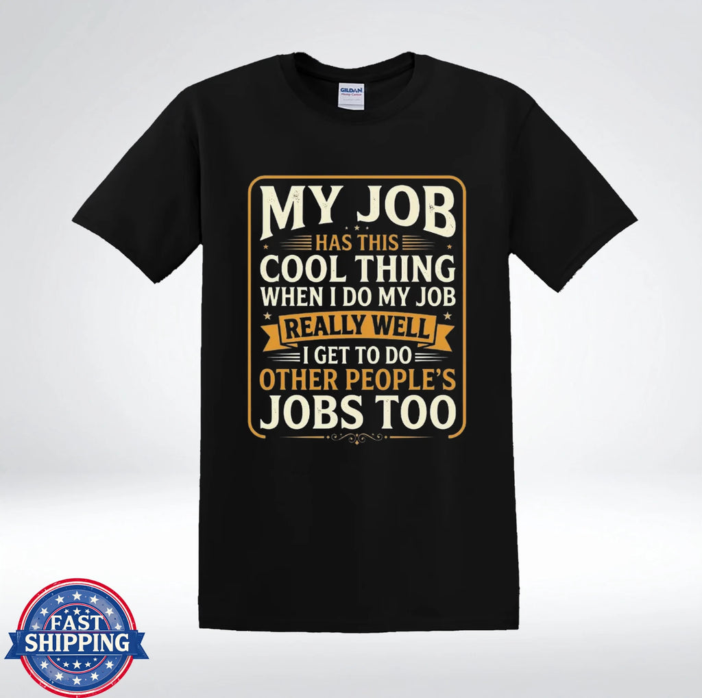 Funny Coworker Gift Shirt My Job Has This Cool Thing T-Shirt