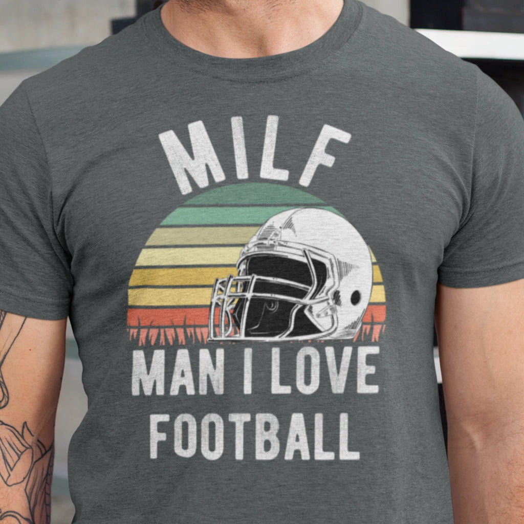 MILF Man I Love Football Funny Sports Fan T Shirt Football Season Unisex T-Shirt