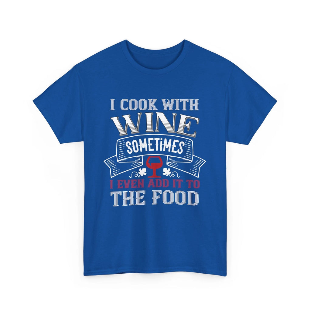 I cook with wine sometimes wine T-Shirt –  Kitchen Chef Culinary Foodie Tee