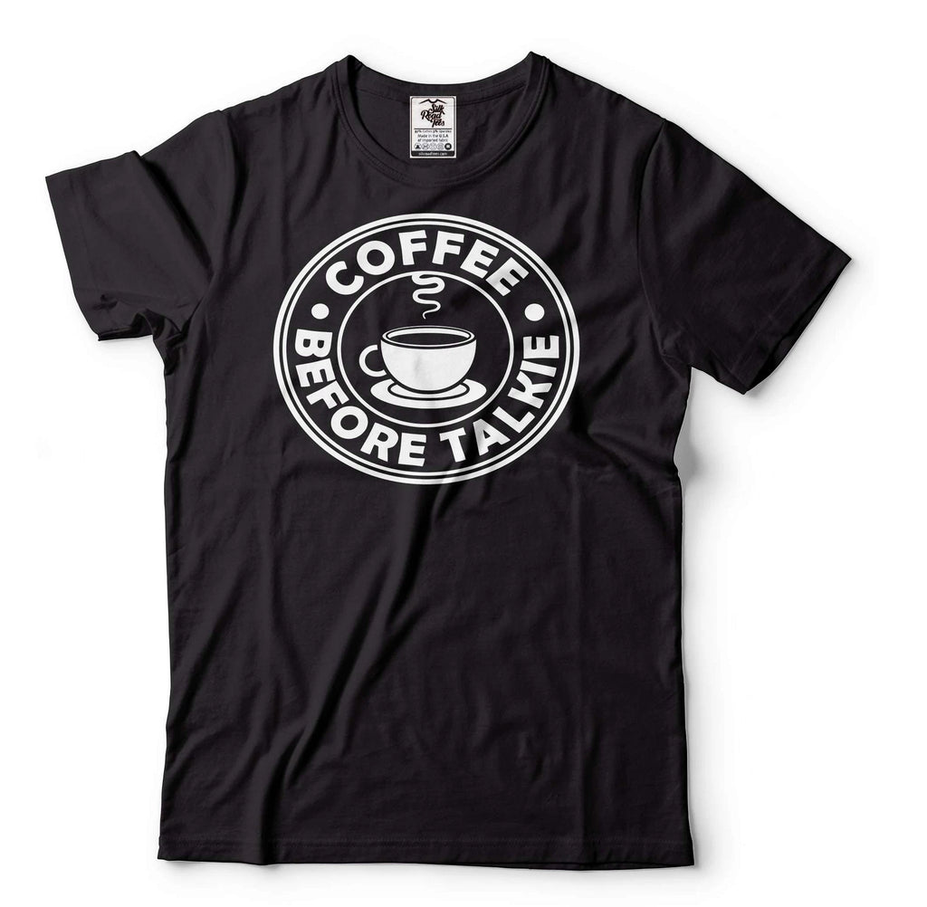 Coffee Before Talkie Shirt Coffee Tee Coffee Lover Shirt Funny Birthday Gift