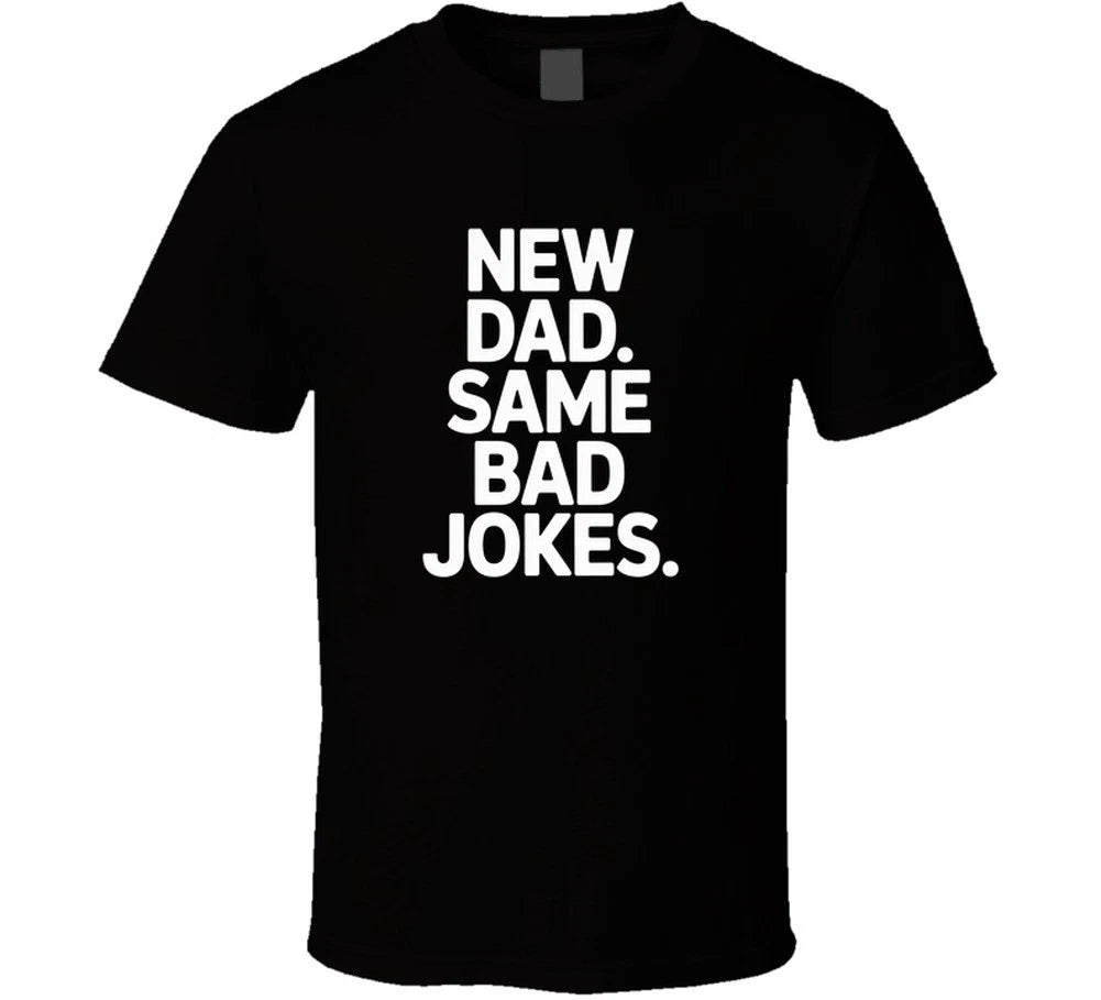 New Dad Same Bad Jokes Fathers Day Exact T Shirt