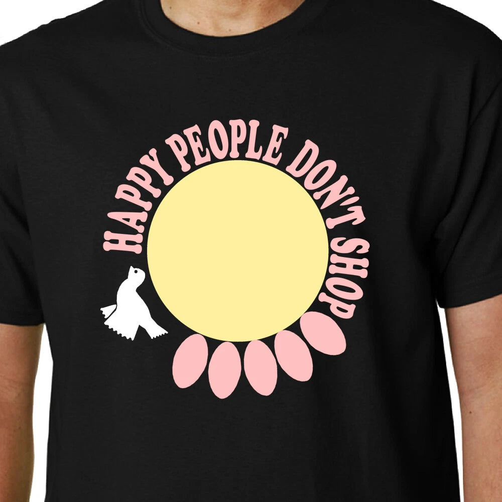 Happy People Don'T Shop T-Shirt The Good Vida TV Ambiente Protest Climate