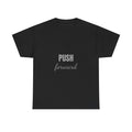 Push Forward Motivational Shirt Workout Gym Tee Determination Quote