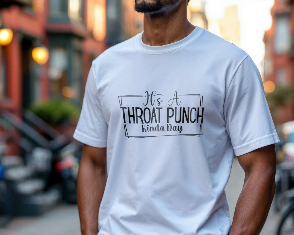 It’s A Throat Punch Kinda Day T-Shirt – Funny Sarcastic Quote Graphic Tee A356