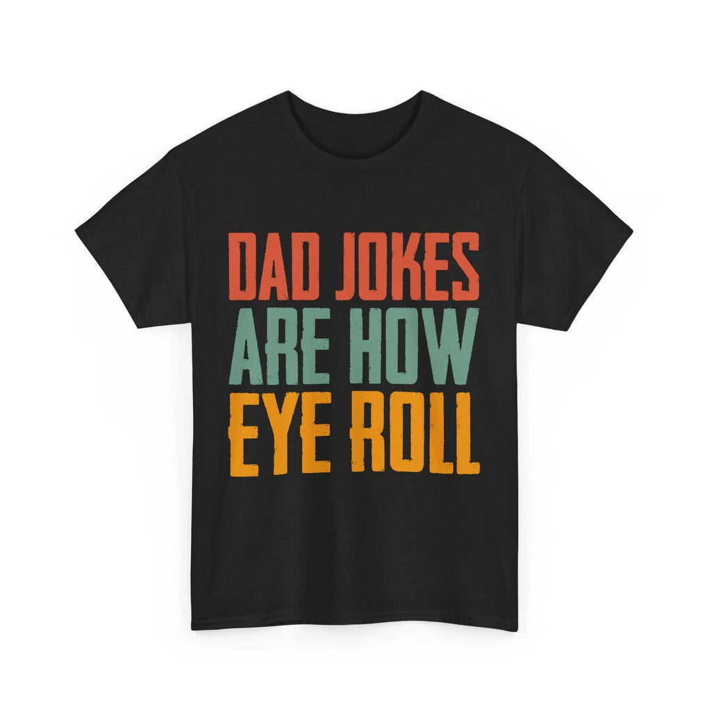 Dad Jokes Are How Eye Roll Shirt, Dad Jokes Lovers Funny T-shirt