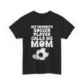 My Favorite Soccer Player Calls Me Mom Shirt, Soccer Player Women Shirt