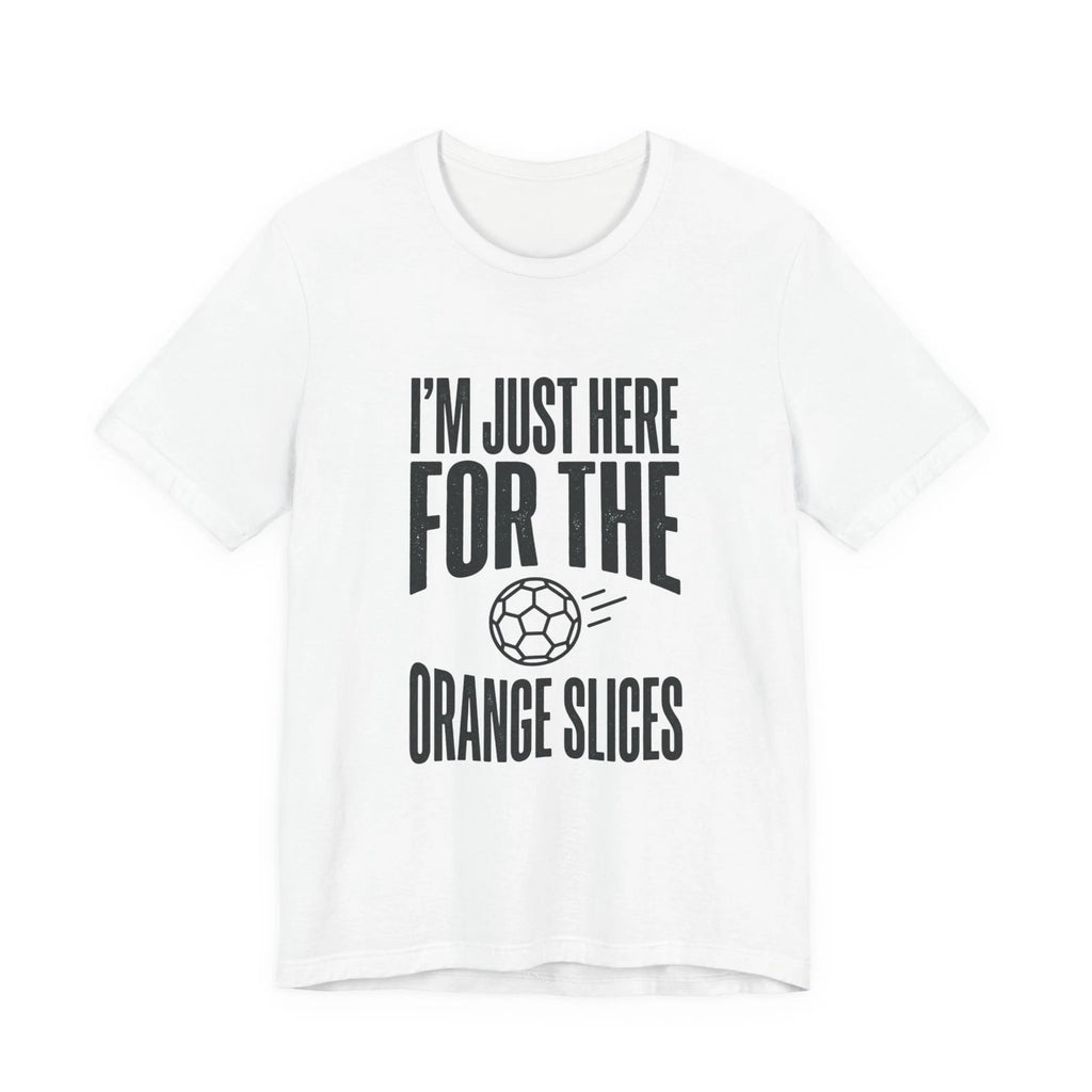 I’m Just Here For The Orange Slices Tee | Soccer Club, Sideline Mom