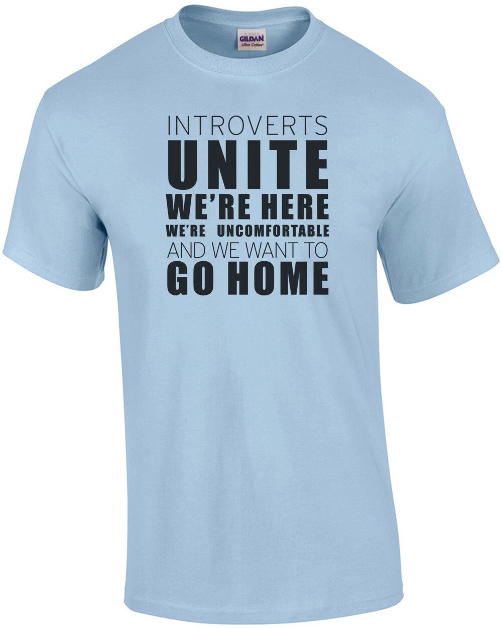 Introverts Unite We're Here We're Uncomfortable and we want to go home - funn...
