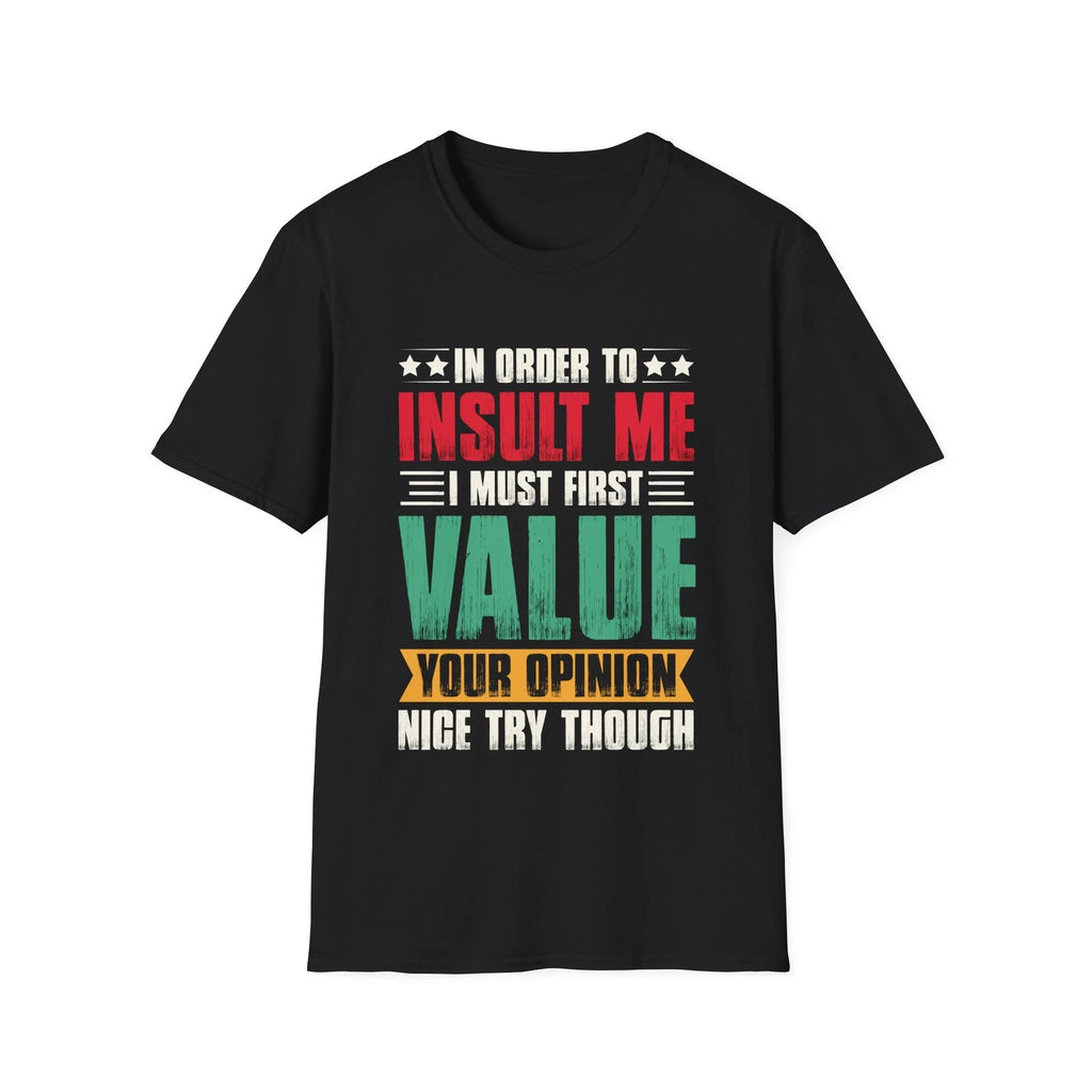 Value Your Opinion T-Shirt | Funny Sarcastic Quote Tee