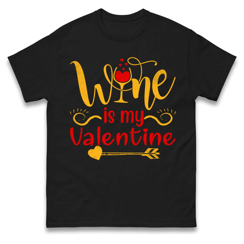 Wine is my valentine T Shirt,Valentine�s Day Drinker Gift Top