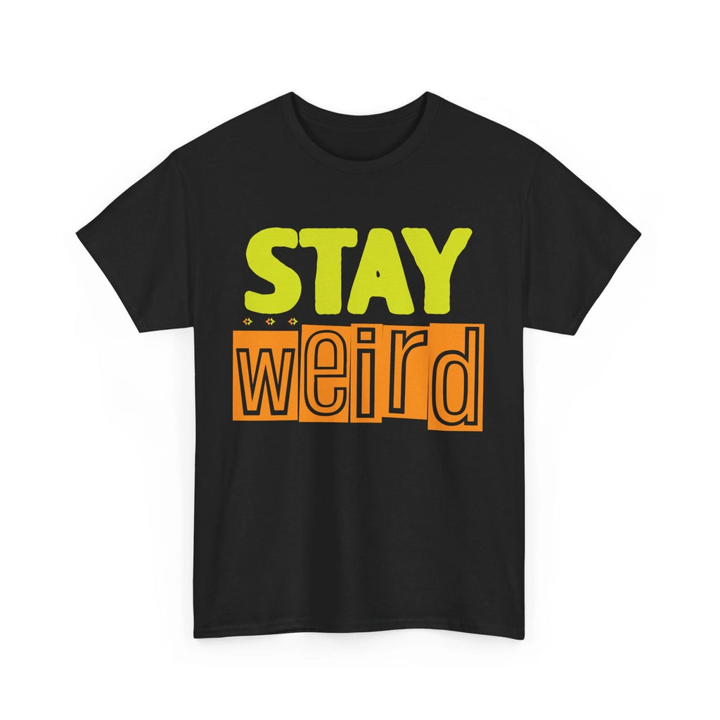 Stay Weird & Stay Fun T-Shirt | Cool & Creative Graphic Tee | Girl Power Shirt