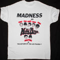 MADNESS THE RETURN OF THE LOS PALMAS 7 T SHIRT