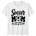 Soccer Mom All Day Every Womens T-Shirt Soccer Mom Mothers Day Gift For Her