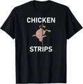 Chicken Strips Pun, Funny, Jokes, Sarcastic, Life Quotes T-Shirt