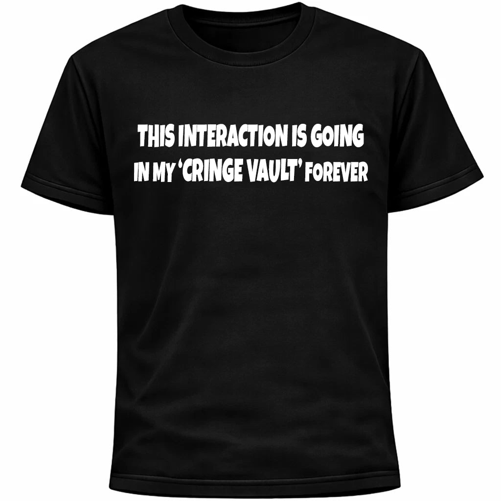 This Interaction Is Going In My Cringe Vault Forever Shirt | Funny Anxiety
