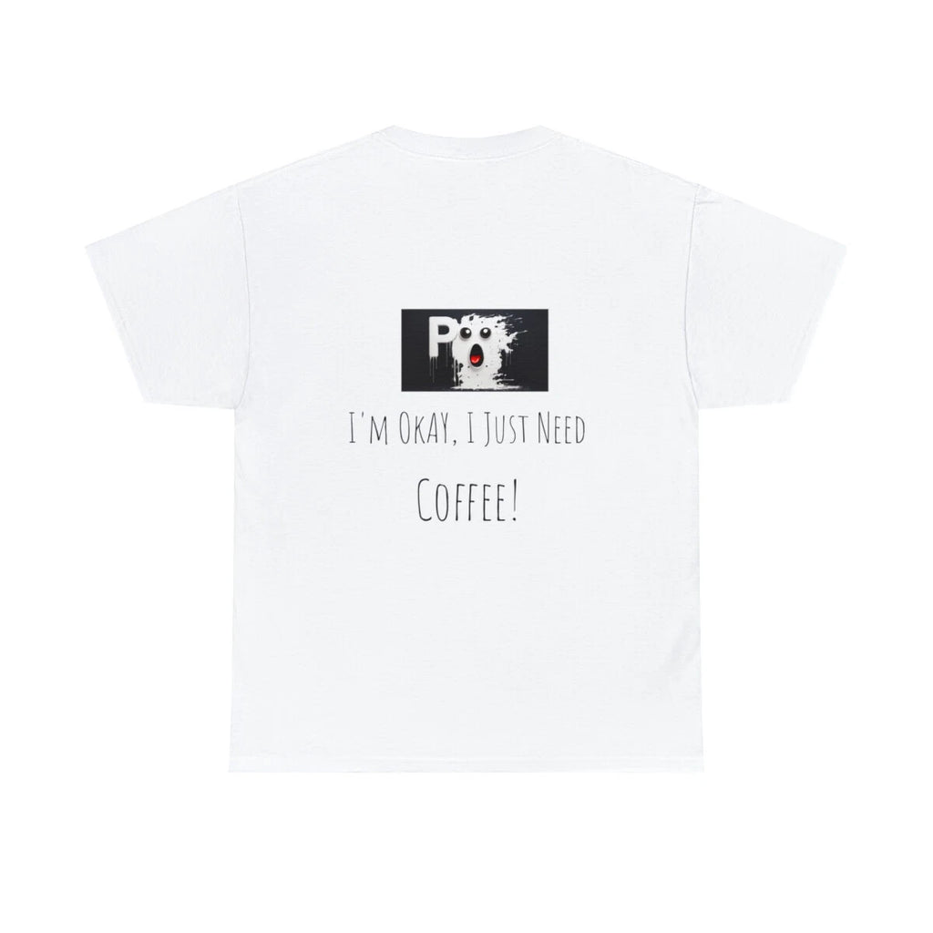 I'm Okay, I Just Need Coffee! Phuckoff! brand T Shirt Unisex Heavy Cotton Tee