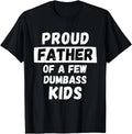 Proud Father Of A Few Kids - Funny Daddy & Dad Joke Gift Unisex T-Shirt