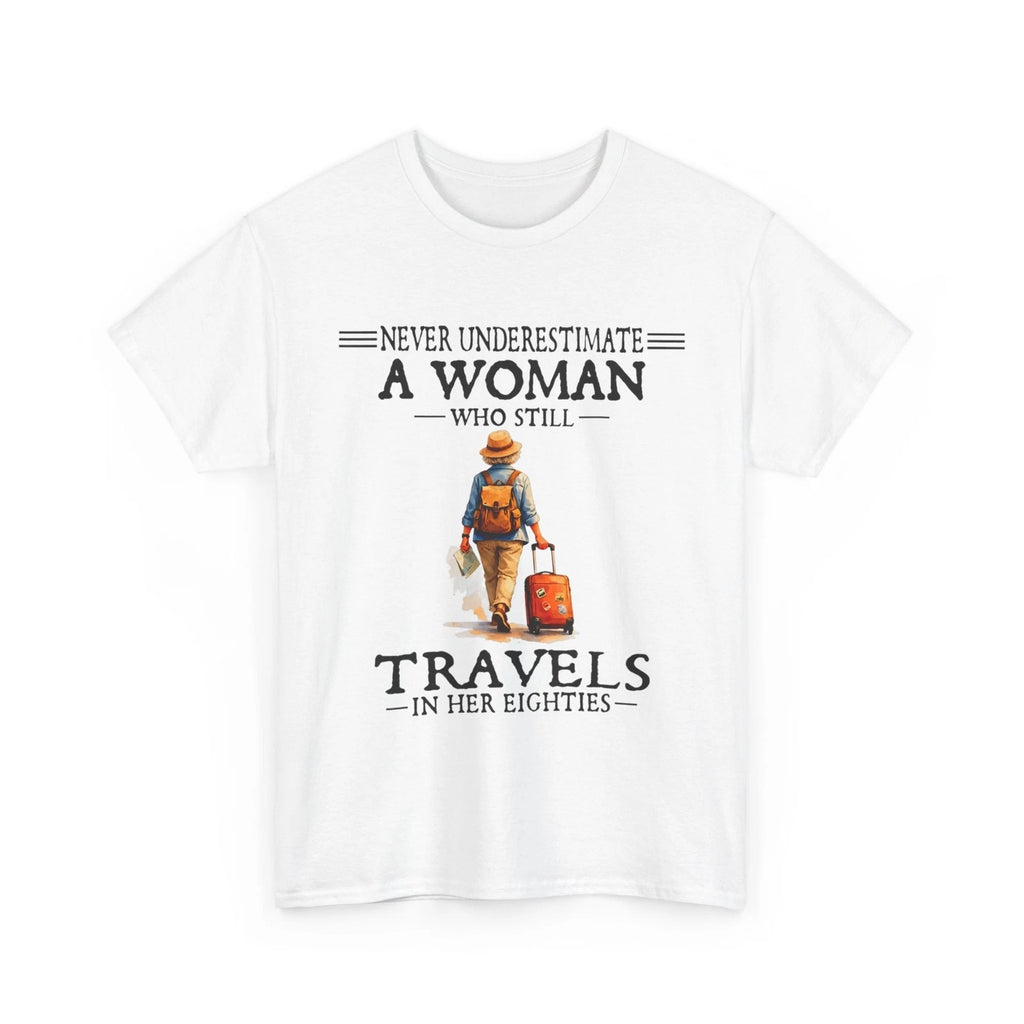 Never Underestimate a Woman who Still Travels in her 80's Shirt
