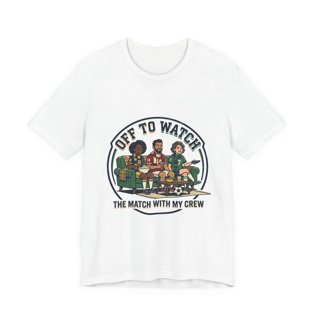 Off to Watch, The Match With My Crew Tee | Soccer Watch Party, Match-Day Outfit